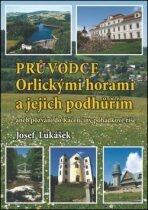 Průvodce Orlickými horami a jejich podhůřím - Josef Lukášek