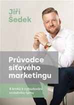 Průvodce síťového marketingu - 8 kroků k vybudování stabilního týmu - Jiří Šedek