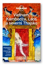 Vietnam, Kambodža, Laos a severní Thajsko - Lonely Planet - Richard Waters, Ray Nick, ...