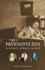 Prvenství žen: ženy iniciativní, vzdělané a tvořivé - Jaroslava Hoffmannová