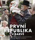 První republika v barvě - Vojtěch Klíma, eds., ...