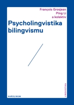 Psycholingvistika bilingvismu - Li Ping,Francois Grosjean
