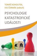 Psychologie katastrofické události - Ivo Čermák,Tomáš Kohoutek