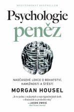 Psychologie peněz / Nadčasové lekce o bohatství, hamižnosti a štěstí - Morgan Housel