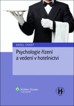 Psychologie řízení a vedení v hotelnictví - Karel Chadt