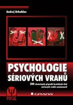 Psychologie sériových vrahů - 200 skutečných případů brutálních činů sériových vrahů současnosti (Defekt) - Andrej Drbohlav