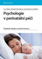 Psychologie v perinatální péči - Praktické otázky a náročné situace - Lenka Šulová,Takács Lea