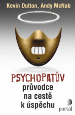 Psychopatův průvodce na cestě k úspěchu - Andy McNab,Kevin Dutton