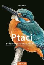Ptáci - Rozpoznejte snadno 100 druhů - Dougalis Paschalis,Felix Weiß