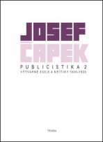 Publicistika 2 - Výtvarné eseje a kritiky 1905-1920 - Josef Čapek