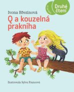Q a kouzelná prakniha - Ivona Březinová, ...