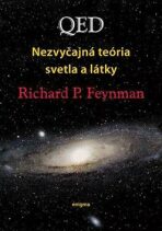 QED Nezvyčajná teória svetla a látky - Richard Phillips Feynman