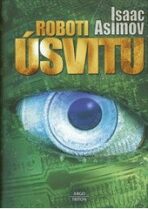 Roboti úsvitu - Isaac Asimov