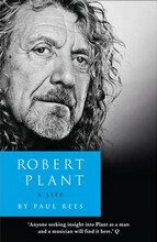Robert Plant: a Life - Paul Rees