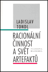 Racionální činnost a svět artefaktů - Ladislav Tondl