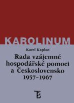 Rada vzájemné hospodářské pomoci a Československo 1957-1967 - Karel Kaplan