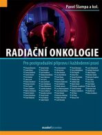 Radiační onkologie - Pro postgraduální přípravu i každodenní praxi - Pavel Šlampa
