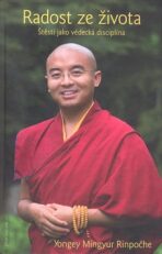 Radost ze života. Štěstí jako vědecká disciplína - Mingyur Yongey Rinpočhe