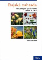 Rajská zahrada - Pěstujeme vytrvalé jedlé rostliny - Heil Alexander
