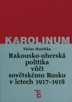 Rakousko-uherská politika vůči sovětskému Rusku v letech 1917–1918 - Václav Horčička