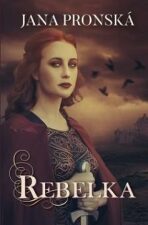 Rebelka - 2. vydanie (slovensky) - Jana Pronská