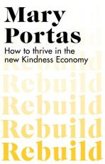 Rebuild: How to thrive in the new Kindness Economy - Mary Portas