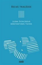 Řecká tragédie - Ilona Švihlíková, ...