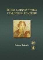 Řecko-latinská syntax v evropském kontextu - Antonín Bartoněk