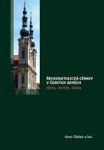 Řeckokatolická církev v českých zemích - Dějiny, identita, dialog - Karel Sládek