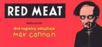 Red Meat - Max Cannon