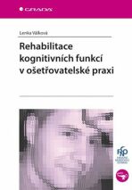 Rehabilitace kognitivních funkcí v ošetřovatelské praxi - Lenka Válková