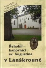 Řeholní kanovníci sv. Augustina v Lanškrouně - Dana Stehlíková, ...
