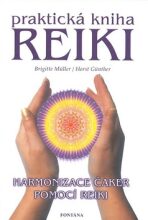 Praktická kniha Reiki - Harmonizace čaker pomocí reiki - Brigitte Müller, ...