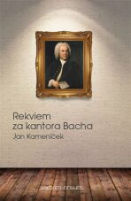 Rekviem za kantora Bacha - Jan Kameníček