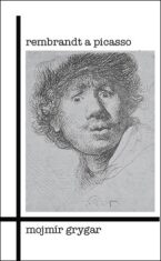 Rembrandt a Picasso - Mojmír Grygar