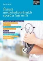 Řešení medicínskoprávních sporů a lege artis - Martin Horváth
