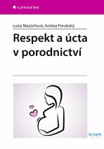 Respekt a úcta v porodnictví - Mazúchová Lucia, ...