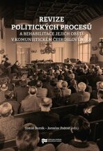 Revize politických procesů a rehabilitace jejich obětí v komunistickém Československu - Jaroslav Pažout, ...