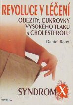 Revoluce v léčení obezity, cukrovky, vysokého tlaku a cholesterolu - Daniel Roux
