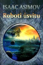 Roboti úsvitu - Isaac Asimov