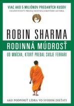 Rodinná múdrosť od mnícha, ktorý predal svoje ferrari - Robin S. Sharma