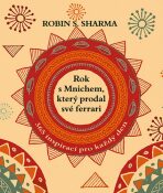 Rok s mnichem, který prodal své ferrari - 365 inspirací pro každý den - Robin S. Sharma