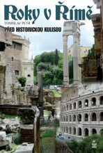 Roky v Římě - Před historickými kulisami - Tomislav Petr