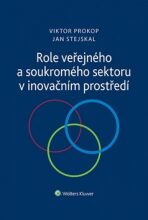 Role veřejného a soukromého sektoru v inovačním prostředí - Jan Stejskal,Viktor Prokop