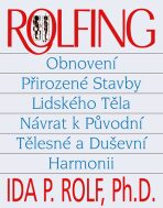 Rolfing - Rolf Ida PhDr.