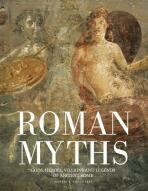 Roman Myths: Gods, Heroes, Villains and Legends of Ancient Rome - Martin J. Dougherty