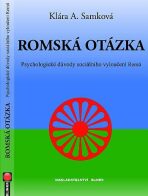 Romská otázka - Psychologické příčiny sociálního vyloučení Romů - Klára A. Samková