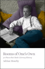 Rooms of One’s Own: 50 Places That Made Literary History - Adrian Mourby