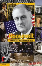 Roosevelt - Čtyřikrát prezidentem USA - Ivan Brož