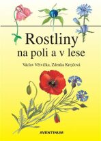 Rostliny na poli a v lese - Václav Větvička, ...